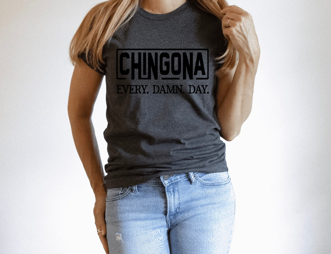 Chingona Every. Damn. Day