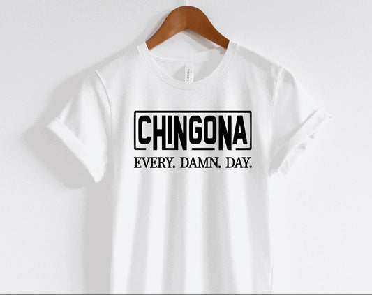 Chingona Every. Damn. Day